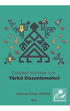 Çoksesli Korolar için Türkü Düzenlemeleri - Mehmet Erhan Yiğiter - Gece Kitaplığı