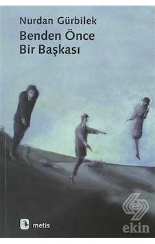 Benden Önce Bir Başkası - Nurdan Gürbilek - Metis Yayınları Benden Önce Bir Başkası - Nurdan Gürbilek - Metis Yayınları