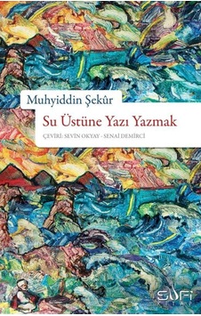Su Üstüne Yazı Yazmak Muhyiddin Şekur Su Üstüne Yazı Yazmak Muhyiddin Şekur