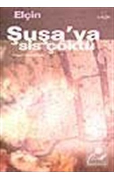 Şuşa'ya Sis Çöktü - Elçin Efendiyef - Everest Yayınları