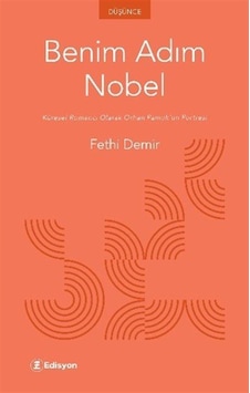 Benim Adım Nobel & Küresel Romancı Olarak Orhan Pamuk'un Portr... Benim Adım Nobel & Küresel Romancı Olarak Orhan Pamuk'un Portr...