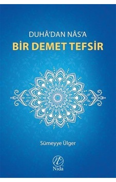 Duha'dan Nas'a Bir Demet Tefsir / Sümeyye Ülger Duha'dan Nas'a Bir Demet Tefsir / Sümeyye Ülger