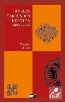 Avrupa Tarihinden Kesitler 1494-1789 / Stephen J. Lee 9789752980174 Avrupa Tarihinden Kesitler 1494-1789 / Stephen J. Lee 9789752980174