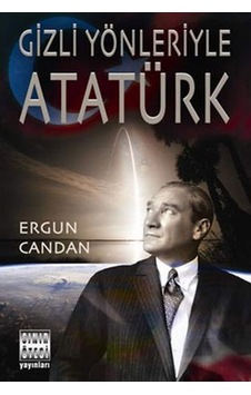 Gizli Yönleriyle Atatürk - Ergun Candan - Sınır Ötesi Yayınları Gizli Yönleriyle Atatürk - Ergun Candan - Sınır Ötesi Yayınları