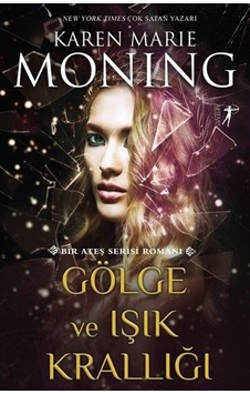 Gölge ve Işık Krallığı - Bir Ateş Serisi Romanı - Karen Marie Moning - Artemis Yayınları Gölge ve Işık Krallığı - Bir Ateş Serisi Romanı - Karen Marie Moning - Artemis Yayınları
