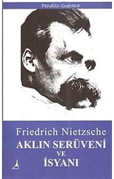 Aklın Serüveni ve İsyanı - Friedrich Nietzsche - Alter Yayınları