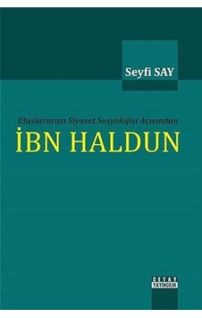 Uluslararası Siyaset Sosyolojisi Açısından İbn Haldun / Seyfi Say