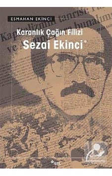 Karanlık Çağın Filizi: Sezai Ekinci / Esmehan Ekinci 9789755705187 Karanlık Çağın Filizi: Sezai Ekinci / Esmehan Ekinci 9789755705187