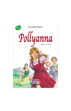 Pollyanna - İlk Gençlik Klasikleri 21 - Eleanor H. Porter - Genç Erdem Pollyanna - İlk Gençlik Klasikleri 21 - Eleanor H. Porter - Genç Erdem
