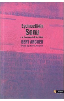 Eşcinselliğin Sonu Ve Heteroseksüelliğin Ölümü - Bert Archer 1.baskı Eşcinselliğin Sonu Ve Heteroseksüelliğin Ölümü - Bert Archer 1.baskı