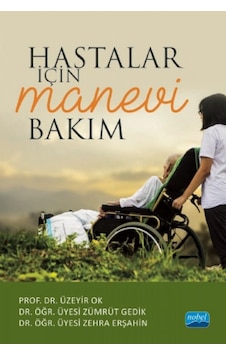 Hastalar İçin Manevi Bakım - Zehra Erşahin - Nobel Akademik Yayıncılık Hastalar İçin Manevi Bakım - Zehra Erşahin - Nobel Akademik Yayıncılık