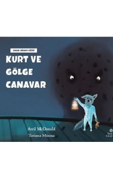 Kurt ve Gölge Canavar - Cesur Hisset Dizisi - Avril McDonald - Hep Kitap Kurt ve Gölge Canavar - Cesur Hisset Dizisi - Avril McDonald - Hep Kitap