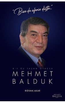 Bır Öz Yaşam Öyküsü: Mehmet Balduk / Rıdvan Akar Bır Öz Yaşam Öyküsü: Mehmet Balduk / Rıdvan Akar