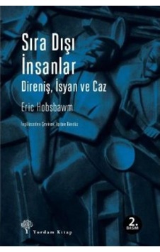 Sıra Dışı İnsanlar - Direniş İsyan ve Caz - Eric Hobsbawm - Yordam Kitap