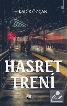 Hasret Treni - Kadir Özcan - Karina Yayınevi Hasret Treni - Kadir Özcan - Karina Yayınevi