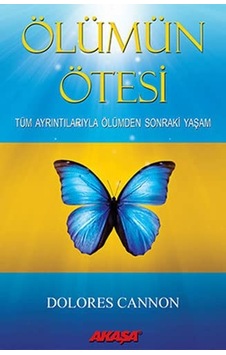 Ölümün Ötesi - Dolores Cannon - Akaşa Yayın Ölümün Ötesi - Dolores Cannon - Akaşa Yayın