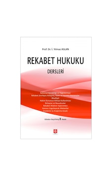 Rekabet Hukuku Dersleri - Yılmaz Aslan - Ekin Basım Yayın Rekabet Hukuku Dersleri - Yılmaz Aslan - Ekin Basım Yayın