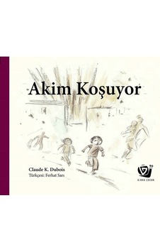 Akim Koşuyor - Claude K. Dubois - Ginko Çocuk Akim Koşuyor - Claude K. Dubois - Ginko Çocuk