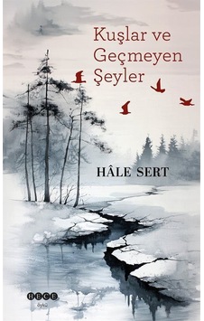 Kuşlar Ve Geçmeyen Şeyler / Hale Sert Kuşlar Ve Geçmeyen Şeyler / Hale Sert
