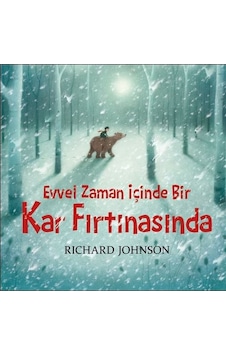 Evvel Zaman İçinde Bir Kar Fırtınasında - Richard Johnson - Bilgi Yayınevi Evvel Zaman İçinde Bir Kar Fırtınasında - Richard Johnson - Bilgi Yayınevi