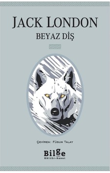 Beyaz Diş - Jack London - Bilge Kültür Sanat