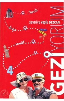 Geziyorum 4 - Sevdiye Yeşil Dezcan - Yazşader Yayıncılık Geziyorum 4 - Sevdiye Yeşil Dezcan - Yazşader Yayıncılık