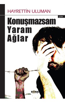 Konuşmazsam Yaram Ağlar / Hayrettin Uluman Konuşmazsam Yaram Ağlar / Hayrettin Uluman
