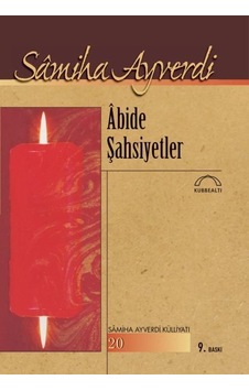 Abide Şahsiyetler - Samiha Ayverdi - Kubbealtı Neşriyatı Abide Şahsiyetler - Samiha Ayverdi - Kubbealtı Neşriyatı