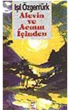 Alevin ve Acının İçinden - Işıl Özgentürk - Yön Yayıncılık