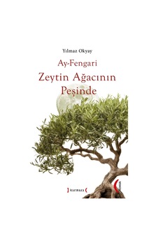 Ay-fengari Zeytin Ağacının Peşinde Ay-fengari Zeytin Ağacının Peşinde