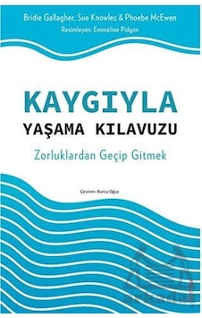 Kaygıyla Yaşama Kılavuzu - Zorluklardan Geçip Gitmek - Bridie Gallagher - Sola Unitas