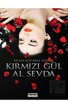 Kırmızı Gül Al Sevda - Selma Kocabaş Aydın - Esen Kitap