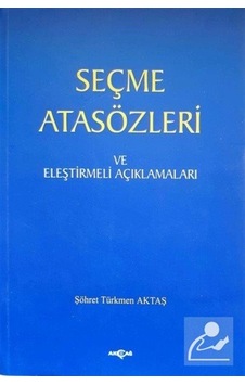 Seçme Atasözleri ve Eleştirmeli Açıklamaları - Şöhret Türkmen Aktaş - Akçağ Yayınları Seçme Atasözleri ve Eleştirmeli Açıklamaları - Şöhret Türkmen Aktaş - Akçağ Yayınları
