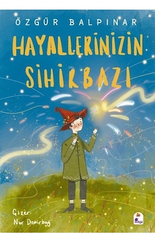 Hayallerinizin Sihirbazı / Özgür Balpınar Hayallerinizin Sihirbazı / Özgür Balpınar