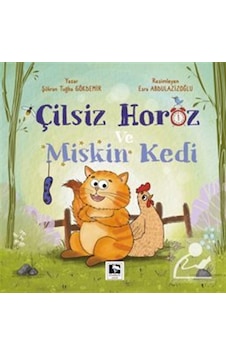 Çilsiz Horoz Ve Miskin Kedi / Şükran Tuğba Gökdemir Çilsiz Horoz Ve Miskin Kedi / Şükran Tuğba Gökdemir