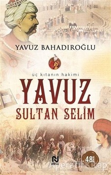 Yavuz Sultan Selim - Yavuz Bahadıroğlu - Nesil Yayınları Yavuz Sultan Selim - Yavuz Bahadıroğlu - Nesil Yayınları