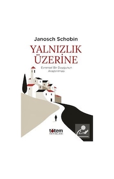 Yalnızlık Üzerine & Evrensel Bir Duygunun Araştırılması / Jano... Yalnızlık Üzerine & Evrensel Bir Duygunun Araştırılması / Jano...