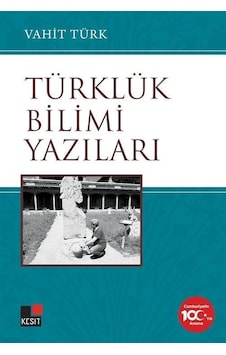 Türklük Bilimi Yazıları  - Vahit Türk  - Kesit Yayınları