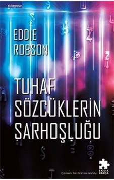 Tuhaf Sözcüklerin Sarhoşluğu / Eddie Robson