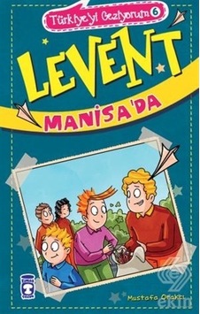 Levent Manisa'da - Türkiye'yi Geziyorum 6 - Mustafa Orakçı - Timaş Çocuk