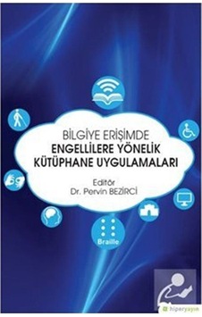 Bilgiye Erişimde Engellilere Yönelik Kütüphane Uygulamaları - Hiperlink Bilgiye Erişimde Engellilere Yönelik Kütüphane Uygulamaları - Hiperlink