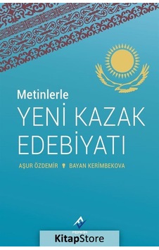 Metinlerle Yeni Kazak Edebiyatı - Aşur Özdemir - Ferfir Metinlerle Yeni Kazak Edebiyatı - Aşur Özdemir - Ferfir