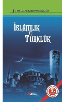 İslamlık ve Türklük  - Abdurrahman Küçük  - Berikan Yayınevi