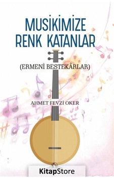 Musikimize Renk Katanlar - Ahmet Fevzi Oker - Cağaloğlu Yayınevi