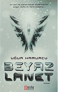 Beyaz Lanet En Son Ne Zaman Böyle Hissetmiştim Özgür, Mutlu Ve Kana Susamış - Uğur Hamurcu 1.baskı