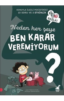 Neden Her Şeye Ben Karar Veremiyorum? - 123 Başla! Konuyla İlgili Pekiştirici 10 Soru ve 3 Etkinlik - Stephanie Duval - Dinozor Çocuk Neden Her Şeye Ben Karar Veremiyorum? - 123 Başla! Konuyla İlgili Pekiştirici 10 Soru ve 3 Etkinlik - Stephanie Duval - Dinozor Çocuk