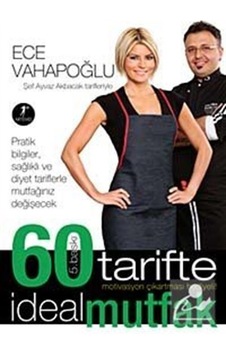 60 Tarifte İdeal Mutfak - Ece Vahapoğlu - Artemis Yayınları 60 Tarifte İdeal Mutfak - Ece Vahapoğlu - Artemis Yayınları