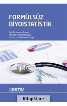 Formülsüz Biyoistatistik - Handan Ankaralı - Şengül Cangür - Betim Formülsüz Biyoistatistik - Handan Ankaralı - Şengül Cangür - Betim
