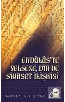 Endülüs'te Felsefe Din ve Siyaset İlişkisi - Mustafa Yıldız - Ötüken Neşriyat