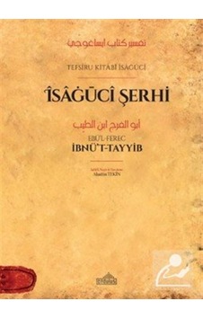 Tefsîru Kıtabı Îsaġūcî Îsaġūcî Şerhi / Ebü'l-ferec İbnü't-tayyib Tefsîru Kıtabı Îsaġūcî Îsaġūcî Şerhi / Ebü'l-ferec İbnü't-tayyib